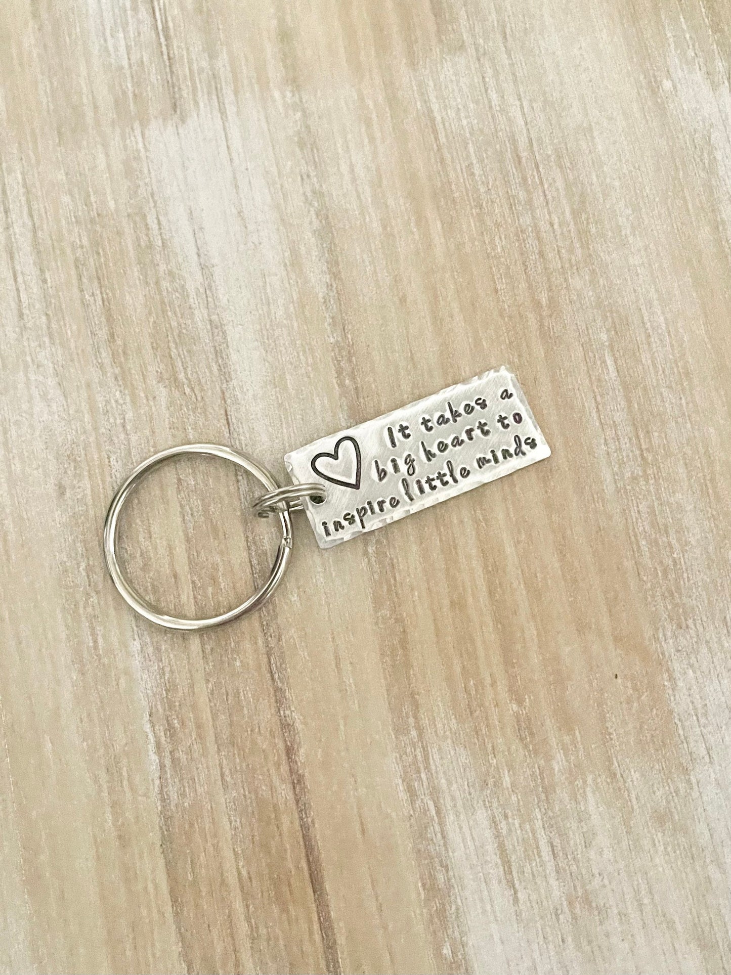 Teacher Keychain It Takes a Big Heart to Inspire Little Minds Gift for Teacher Teacher Gift Teacher Handstamped Keychain Inspirational