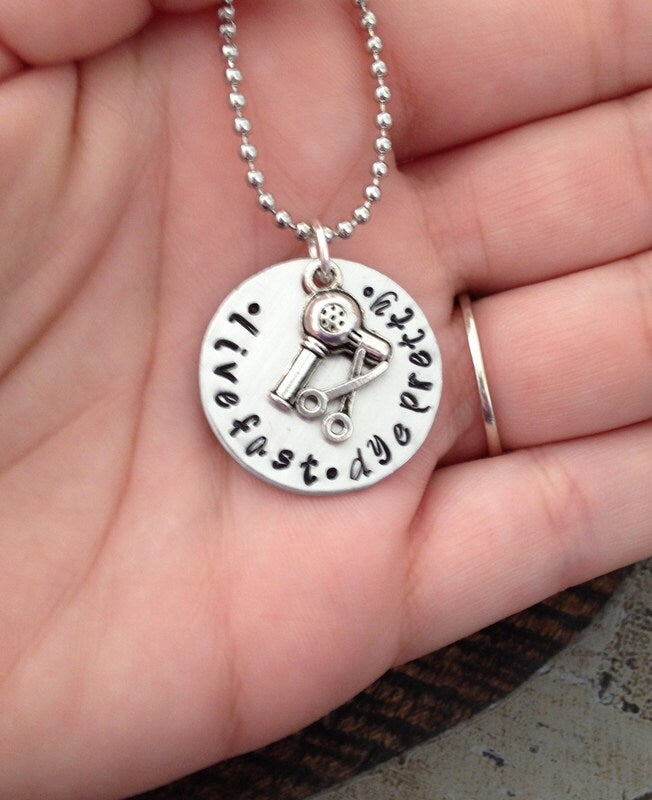 Hairdresser Necklace Hair Sylist Necklace Personalized Hair Dresser Necklace Handstamped Stylist Necklace Live Fast Dye Pretty Necklace