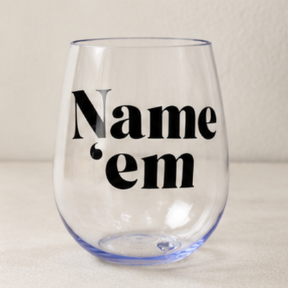 "Name 'Em" Stemless Wine Glass