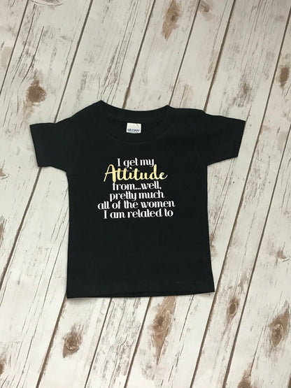 Sassy Baby Girl Shirt: "Attitude From Women" - Funny Tee