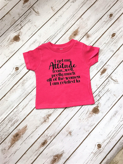 Sassy Baby Girl Shirt: "Attitude From Women" - Funny Tee