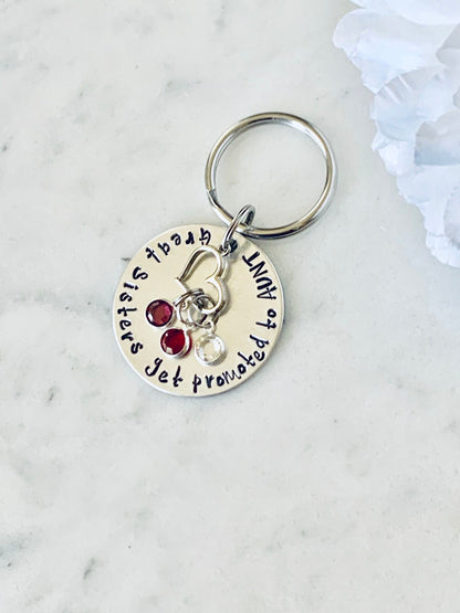 Aunt Keychain Gift for Sister Sister Gift Handstamped Keychain Personalized Keychain Custom Keychain Great Sisters get Promoted to Aunt