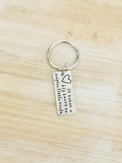 Teacher Keychain It Takes a Big Heart to Inspire Little Minds Gift for Teacher Teacher Gift Teacher Handstamped Keychain Inspirational