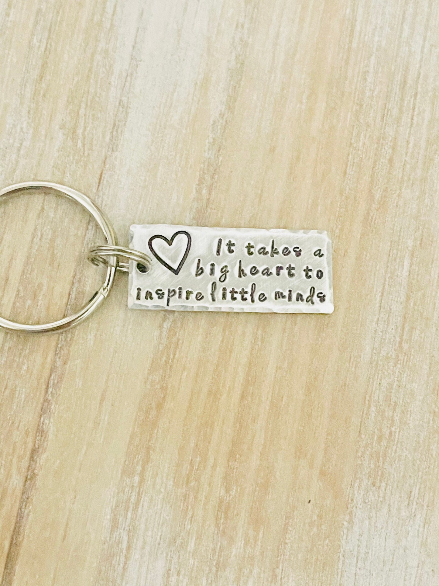 Teacher Keychain It Takes a Big Heart to Inspire Little Minds Gift for Teacher Teacher Gift Teacher Handstamped Keychain Inspirational