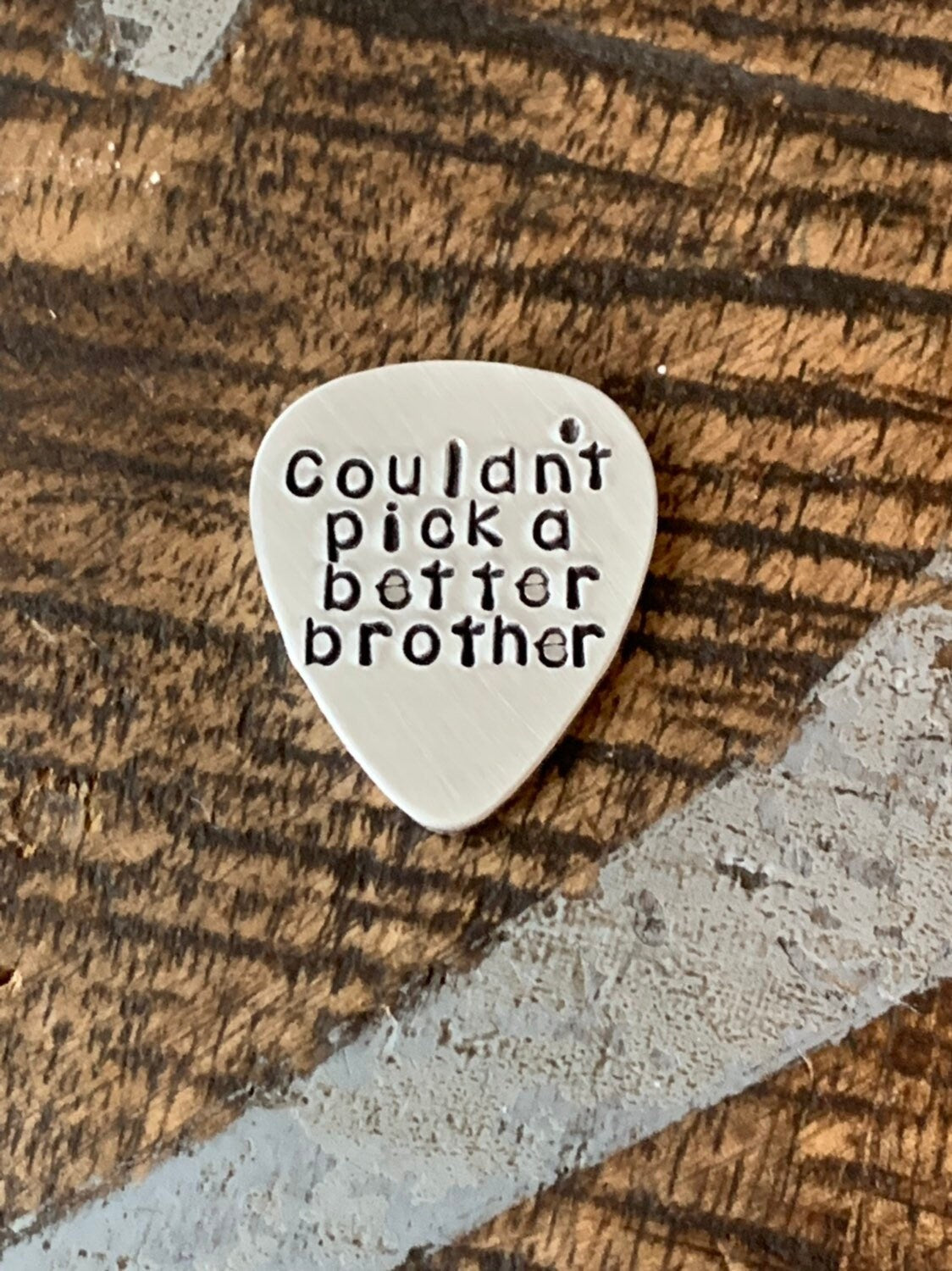 Couldn't Pick a Better Brother Pick Custom Guitar Pick Aluminum Pick Brother Gift Brother of the Bride