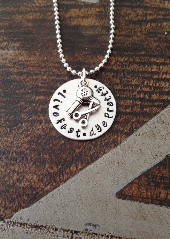 Hairdresser Necklace Hair Sylist Necklace Personalized Hair Dresser Necklace Handstamped Stylist Necklace Live Fast Dye Pretty Necklace