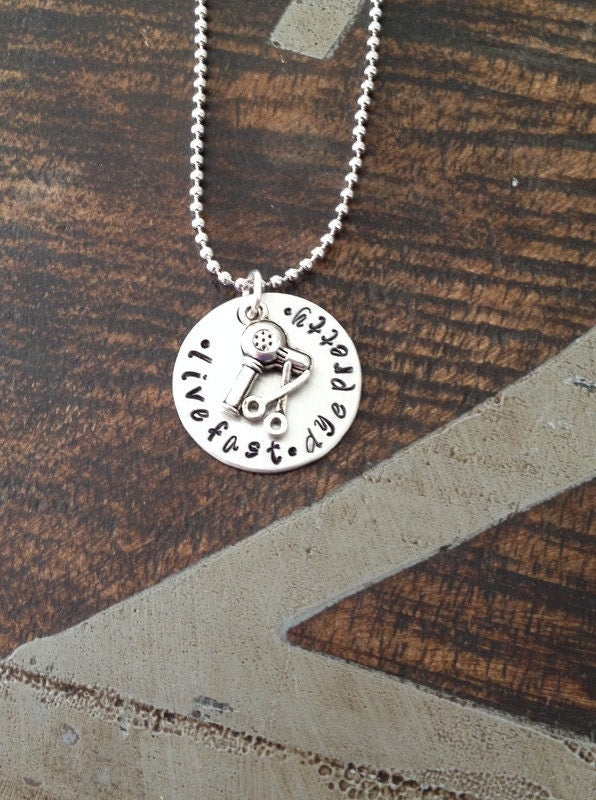 Hairdresser Necklace Hair Sylist Necklace Personalized Hair Dresser Necklace Handstamped Stylist Necklace Live Fast Dye Pretty Necklace