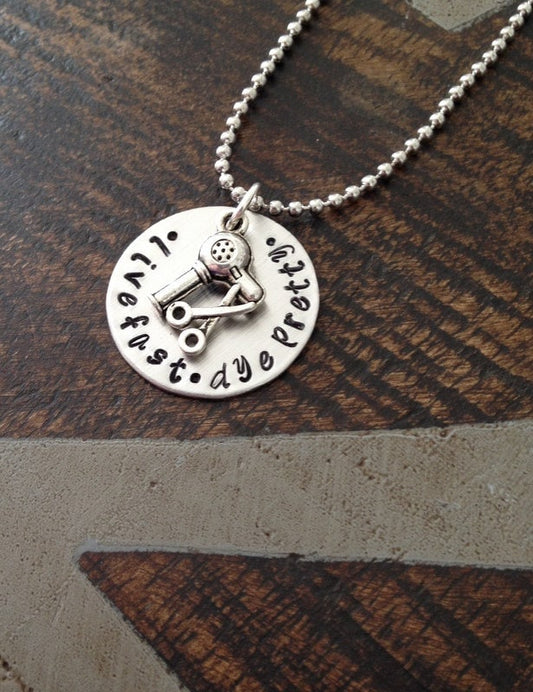 Hairdresser Necklace Hair Sylist Necklace Personalized Hair Dresser Necklace Handstamped Stylist Necklace Live Fast Dye Pretty Necklace