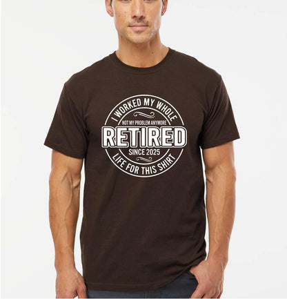 Funny Retirement 2025 T-Shirt: "Not My Problem Anymore" Cotton Tee