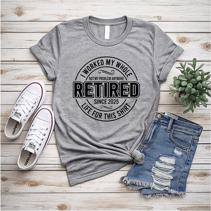 Funny Retirement 2025 T-Shirt: "Not My Problem Anymore" Cotton Tee