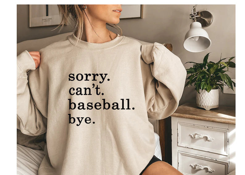 Sorry Can't Baseball Bye Sweatshirt, Funny Baseball Mom Shirt, Baseball Season Sweatshirt, Gift For Mom, Game Day